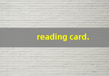 reading card.